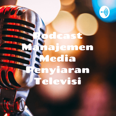 Podcast Manajemen Media Penyiaran Televisi - L100190222 - DIMAS AHMAD A.R