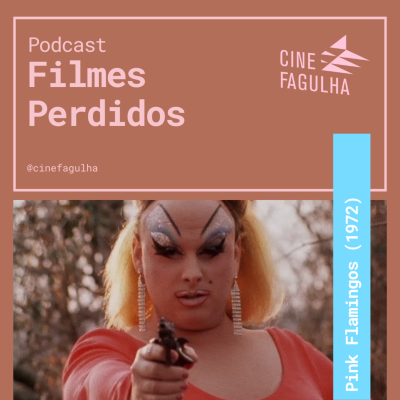 episode Filmes Perdidos: Pink Flamingos (1972) artwork