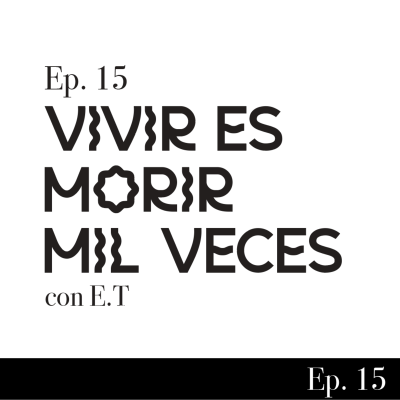 episode Ep. 15 - Vivir es morir mil veces artwork