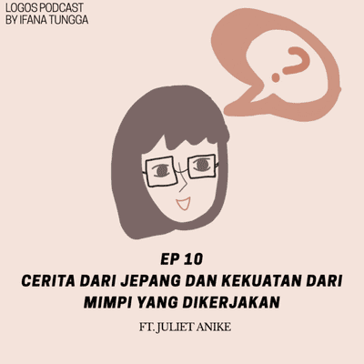 episode EP 10 Cerita dari Jepang dan Kekuatan dari Mimpi yang Dikerjakan ft. Juliet Anike artwork