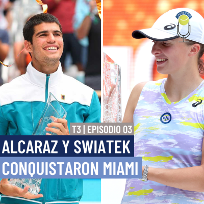 episode SYR T03-E04: Alcaraz y Swiatek conquistaron Miami artwork