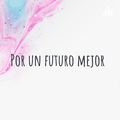 Por un futuro mejor 🌍🧠✨