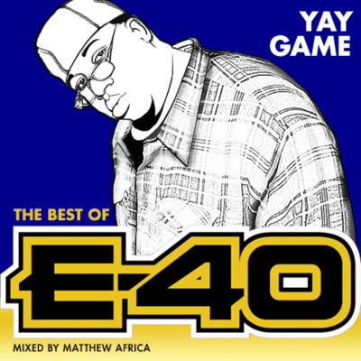 episode Yay Game: The Best of E-40 Mixed by Matthew Africa artwork