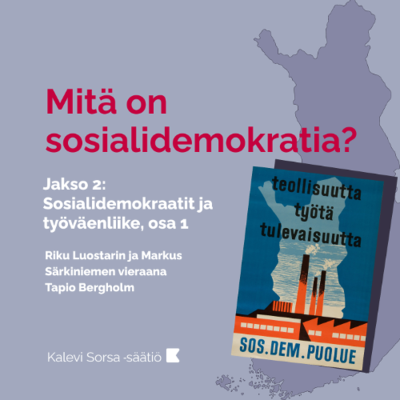 episode Mitä on sosialidemokratia? Jakso 2. Sosialidemokraatit ja työväenliike, osa 1. artwork
