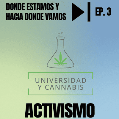 episode Universidad y Cannabis. EP 03. Activismo artwork