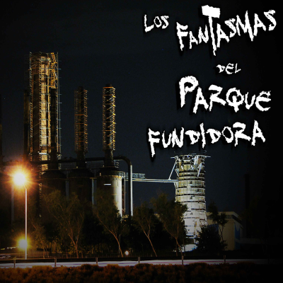 episode RELATOS DE VELADORES: Los fantasmas del Parque Fundidora artwork