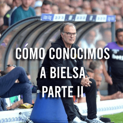 episode Cómo Conocimos a Bielsa | PARTE 2 artwork