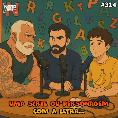 episode Uma Série OU Personagem com a LETRA... feat 30 Minutos e Corta #314 artwork