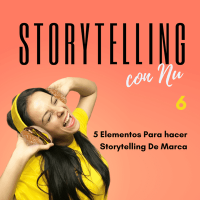 episode Ep 6.- 5 Elementos Para Hacer Storytelling De Marca artwork