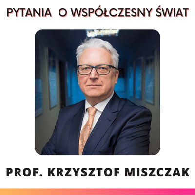 episode Prof. Krzysztof Miszczak – Chiny matecznik cywilizacji? artwork