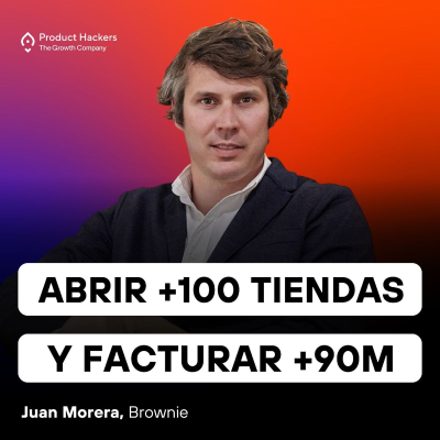 episode La estrategia de Brownie: abrir +100 tiendas y facturar +90M con Juan Morera artwork