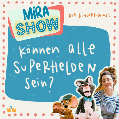 episode "Können alle Superhelden sein?" MiRA SHOW artwork