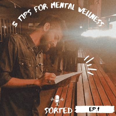 episode 5 Mental Wellness Tips for 2021 | Ep. 1 SORTED artwork