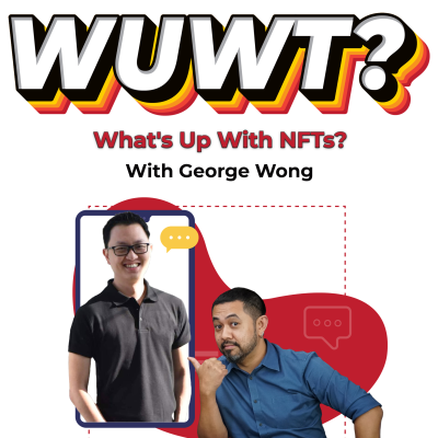 episode WUWT #43 - What's Up With NFTs? with George Wong artwork