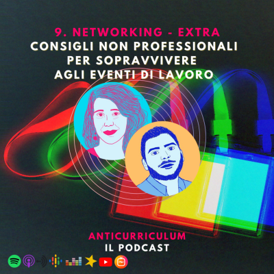 episode 9. Networking - Extra - Consigli non professionali per sopravvivere agli eventi di lavoro artwork