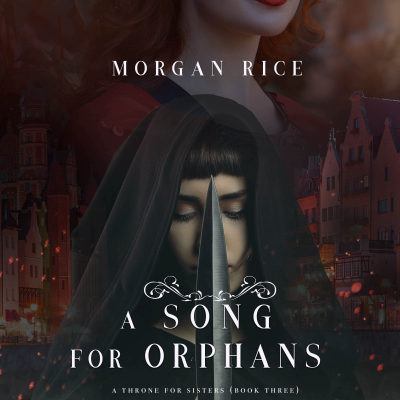 A Song for Orphans (A Throne for Sisters—Book Three)