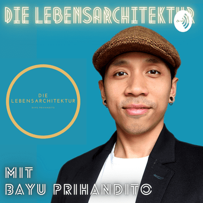 Die Lebensarchitektur mit Bayu Prihandito