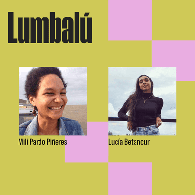 episode Lumbalú - Mili Pardo Piñeres & Lucía Betancur (ESPAÑOL) artwork