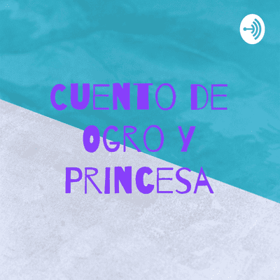 episode Cuento de Ogro y Princesa artwork