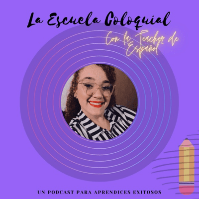 La Escuela Coloquial: Con la Teacher de Español