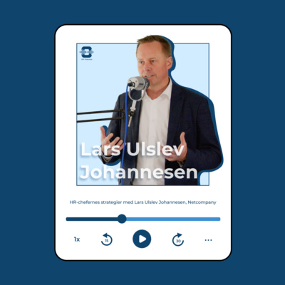 episode Group HR Director i Netcompany, Lars Ulslev Johannesen – Sammenhængen mellem kultur og lederskab – "Den tyndeste personalehåndbog" artwork