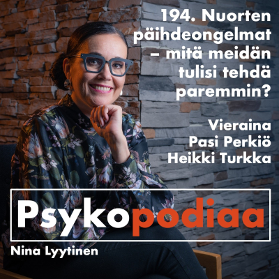 episode 194. Nuorten päihdeongelmat – mitä meidän tulisi tehdä paremmin? Vieraina Pasi Perkiö ja Heikki Turkka. artwork