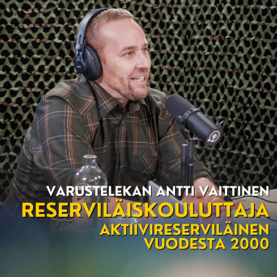 episode Reserviläiskouluttaja ja aktiivireserviläinen vuodesta 2000 - Varustelekan Antti Vaittinen osa 1 artwork