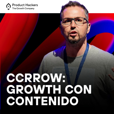 episode CCRRow: Cómo hacer Growth en audiencias con contenido artwork