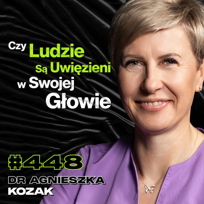 episode #448 Obrażające Się Dzieci w Ciałach Dorosłych, Jak Polubić Samego Siebie? - dr Agnieszka Kozak artwork