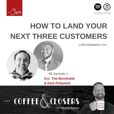 episode Coffee&Closers :: How to Land your Next 3 Customers feat. Dick Polipnick & Tim Bornholdt artwork