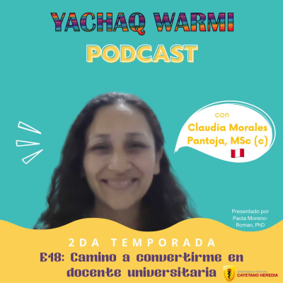 episode E18: Camino a convertirme en docente universitaria con Claudia Morales Pantoja, MSc (c) 🇵🇪 artwork