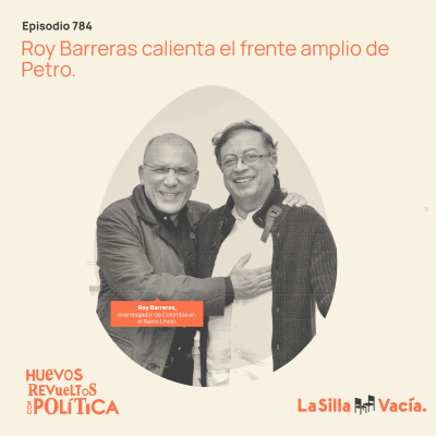 episode Roy Barreras calienta el frente amplio de Petro. artwork