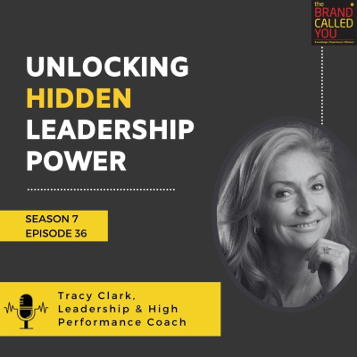 episode Unlocking Hidden Leadership Power | Tracy Clark, Leadership & High Performance Coach artwork