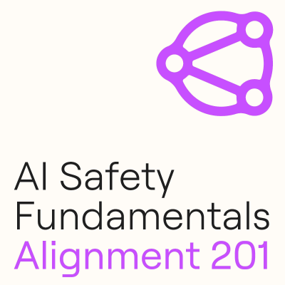 AI Safety Fundamentals: Alignment 201