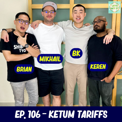episode #106 - Ketum Tariffs Ft. Keren Bala Devan, Brian Tan & Mikhail Svrcula artwork