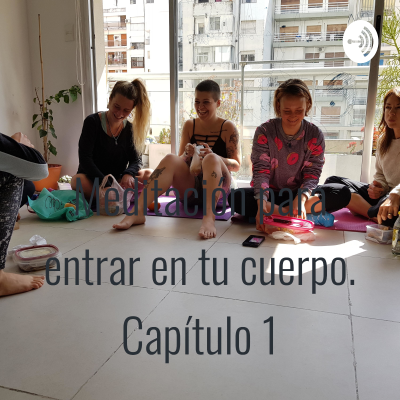 Meditación para entrar en tu cuerpo. Capítulo 1