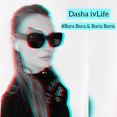 episode Dasha IvLife - #Bora Bora &Boris Boris #69 artwork