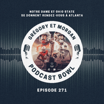 episode Podcast Bowl – Episode 271 : Notre Dame et Ohio State se donnent rendez-vous à Atlanta artwork