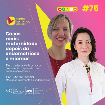 episode #75 - Casos reais: maternidade depois da endometriose e miomas artwork