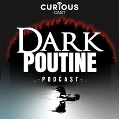 Cover image of show Dark Poutine - True Crime and Dark History