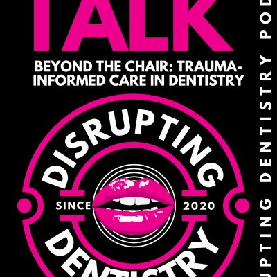 episode Episode 68: Beyond the Chair: Trauma-Informed Care in Dentistry artwork