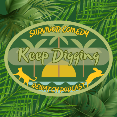 Keep Digging: A Survivor Comedy Rewatch Podcast