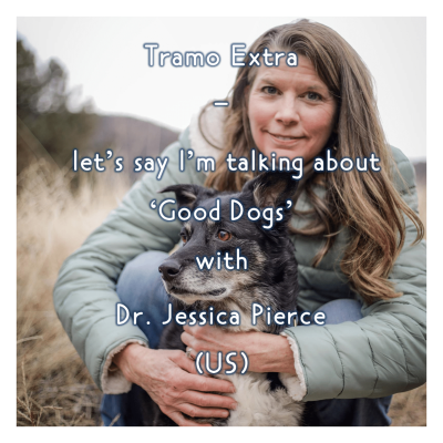episode Tramo Extra - let's say I'm talking about 'Good Dogs' with Dr. Jessica Pierce (US) artwork