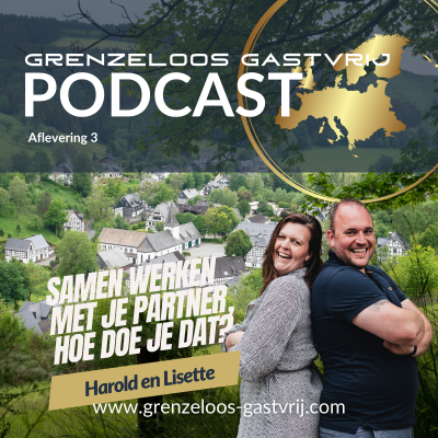 episode Afl. 3 - Samenwerken met je partner, hoe doe je dat? | Grenzeloos Gastvrij Podcast artwork