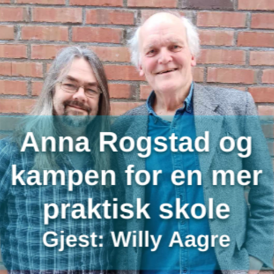 episode Anna Rogstad og kampen for en mer praktisk skole - med Willy Aagre artwork