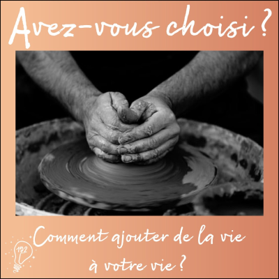episode Avez-vous choisi ? - Episode 152 - Comment ajouter de la vie à votre vie ? artwork