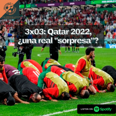 episode 3x03 | Qatar 2022: ¿una real "sorpresa"? artwork