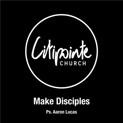 episode Ps. Aaron Lucas "Make Disciples - Jan 19, 2020 artwork