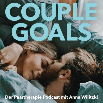 Couple Goals – Der Paartherapie-Podcast mit Anna Wilitzki