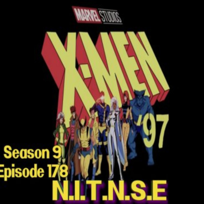 episode Season 9 Episode 178 NITNSE Podcast Topic: X-Men 97 artwork
